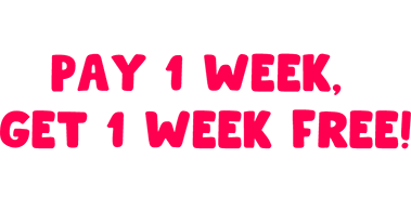 This Week's Deal: PAY 1 WEEK, GET 1 WEEK FREE! Check your email for your deal, come see us in-store today!