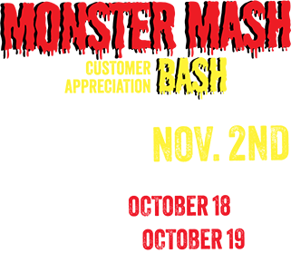 MONSTER MASH Customer Appreciation BASH FREE ‘TIL NOV. 2ND FRIDAY, OCTOBER 18 SATURDAY, OCTOBER 19